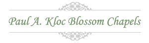 Paul A. Kloc Blossom Chapels Inc.