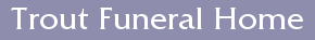 Trout Funeral Home & Crematory - Ponca City